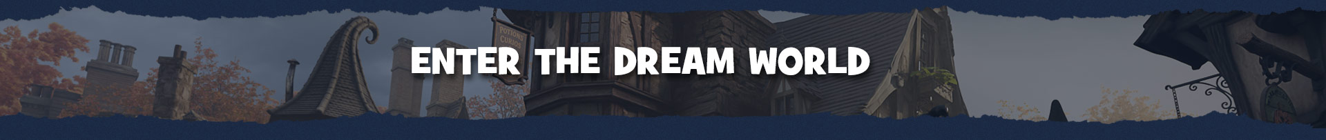 Enter the Dream World