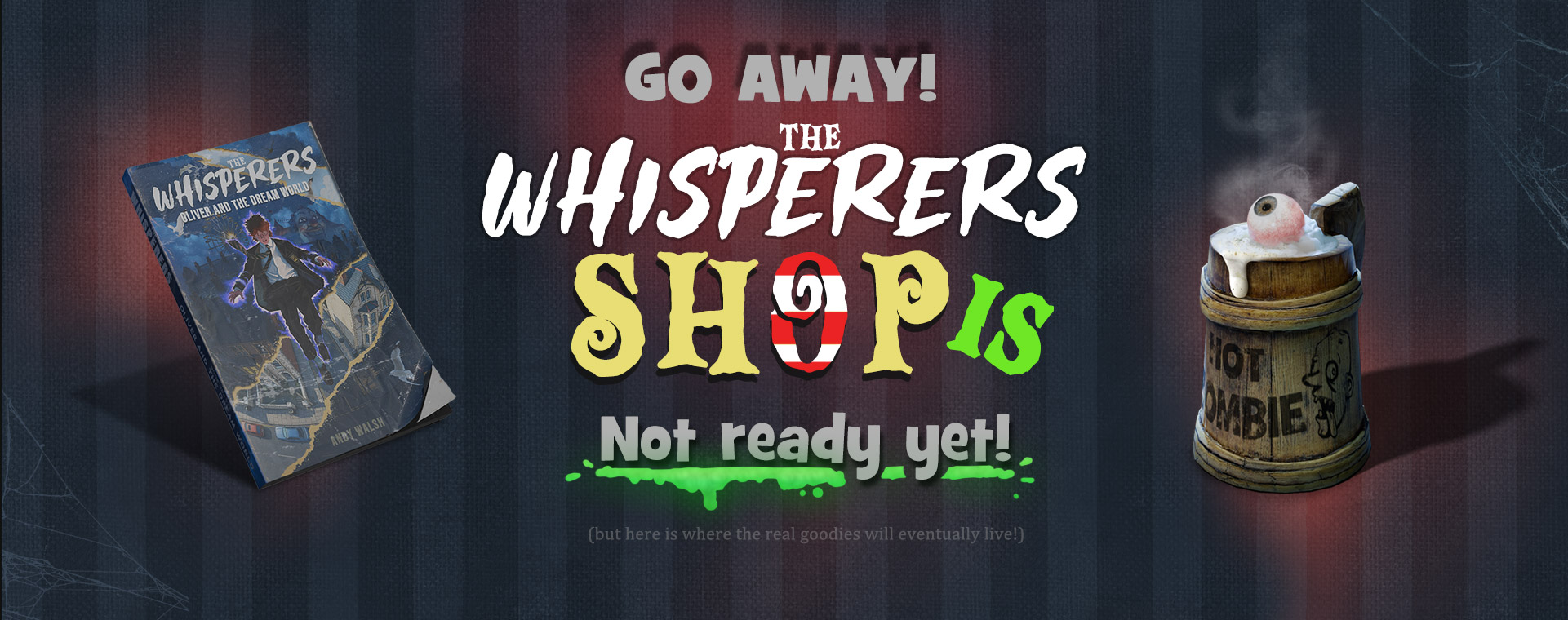 Go away! The Whisperers shop is not ready yet! (But here is where the real goodies will eventually live!)