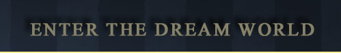 Enter the Dream World